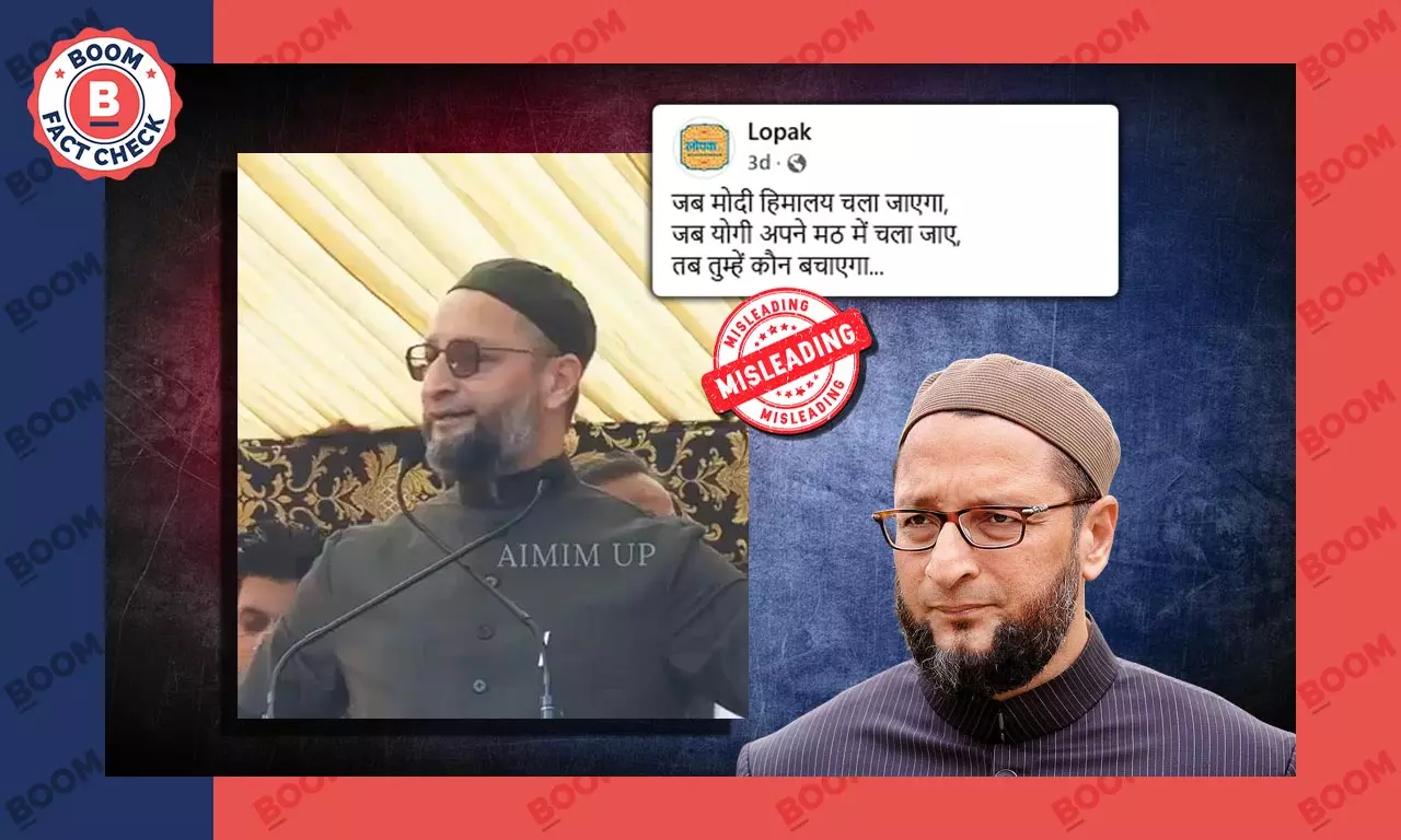 Fact Check : Asaduddin owaisi old statement on Modi-Yogi viral again with misleading claim